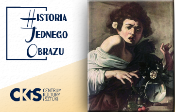 Relacja Historia Jednego Obrazu: „Chłopiec ugryziony przez jaszczurkę" Caravaggia