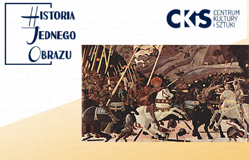 Relacja Historia Jednego Obrazu: Bitwa pod San Romano