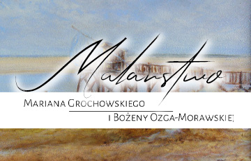Zdjęcie Wernisaż wystawy z cyklu "Rodzinne pasje" - Malarstwo Mariana Jana Grochowskiego i Bożeny Jolanty Ozga-Morawskiej