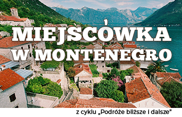 Zdjęcie Z cyklu „Podróże bliższe  i dalsze” - Miejscówka w Montenegro