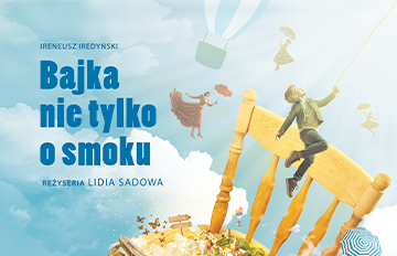 Zdjęcie Teatr Klasyki Polskiej „Bajka nie tylko o smoku"